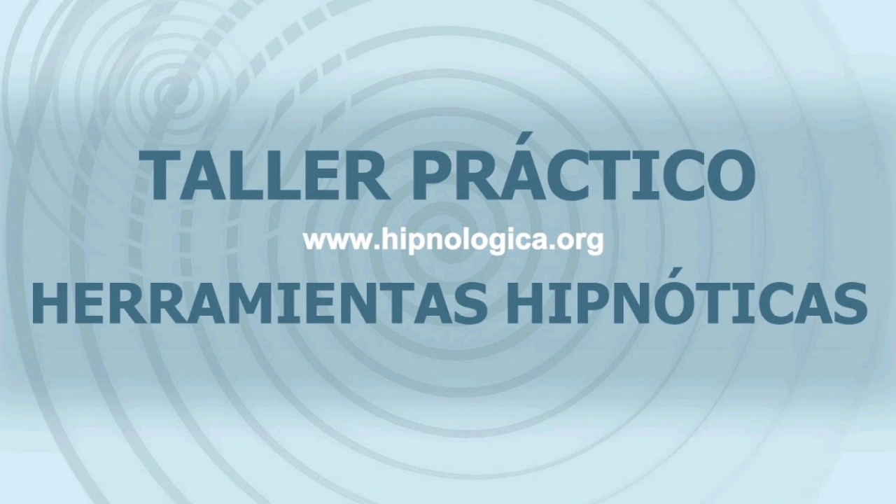 TALLER PRÁCTICO DE HERRAMIENTAS HIPNÓTICAS